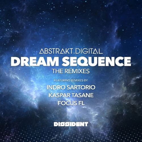 PREMIERE:Abstrakt Digital - Dream Sequence (Kaspar Tasane Remix)[Dissident Music]