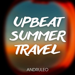 Upbeat Summer Travel - Modern Summer Uplifting Upbeat Pop / Background Music (FREE DOWNLOAD)