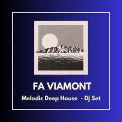 FA VIAMONT - Melodic Deep House Dj Set 1