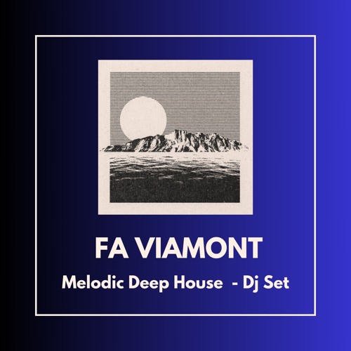 Stream FA VIAMONT Melodic Deep House Dj Set 1 by FA VIAMONT Listen
