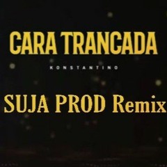 KONSTANTINO CARA TRANKADA SUJAPROD Remix 2020