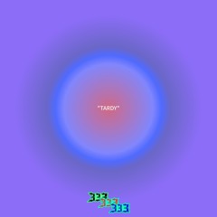 “TARDY”