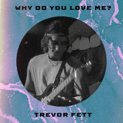 Why Do You Love Me?