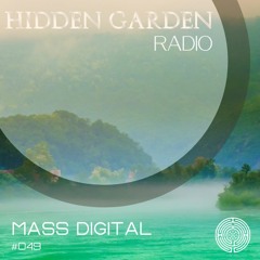 Hidden Garden Radio #049 by Mass Digital