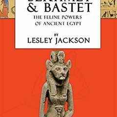[Free] EPUB ✅ Sekhmet & Bastet: The Feline Powers of Egypt (Egyptian Gods and Goddess