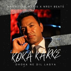 Koka Karke Dhoka Ne Dil Le Gaya - Manmohan Waris (NRGY Beats)