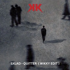 Sxlad - Quitter ( Wikky Edit )