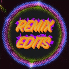 REMIX EDITS