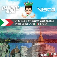 Emanuele Aloia - Buongiorno Italia (Visco X DiVij Remix)