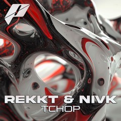 Rekkt & NIVK - TCHOP (FREE DL)