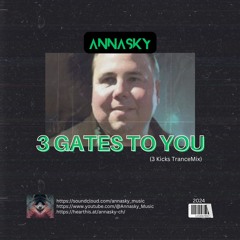 Annasky - 3 Gates To You (3 Kicks TranceMix)