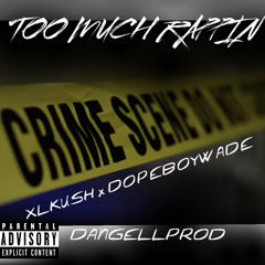 XLKUSH - Too Much Rappin (ft. DopeBoyWade) [prod. da angell]