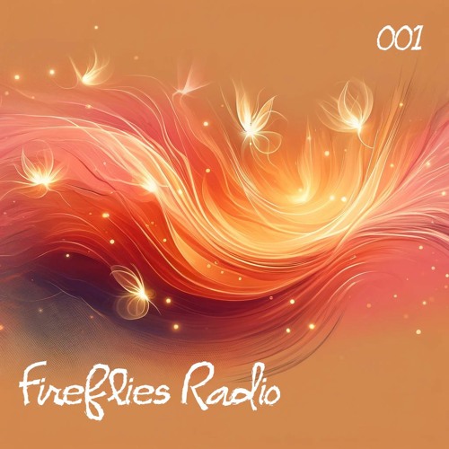 Fireflies Radio - Episode 001