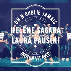LAURA PAUSINI ET HELENE SEGARA-ON N'OUBLIE JAMAIS RIEN ON VIT AVEC [LLM & LN DUB REMIX 2024]