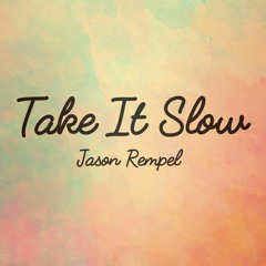Take It Slow - Jason Rempel
