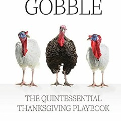 [ACCESS] [EBOOK EPUB KINDLE PDF] Gobble: The Quintessential Thanksgiving Playbook by  PK Isacs,Nadin