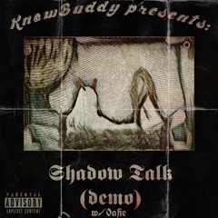 Shadow Talk (demo) by KnowBuddy