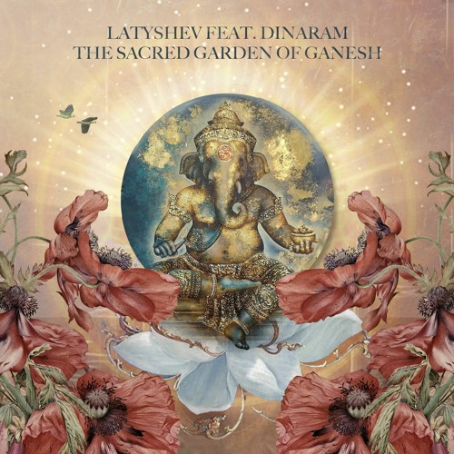 Latyshev Feat. Dinaram - The Sacred Garden Of Ganesh