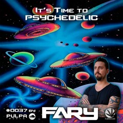 It's Time to Psychedelic #0037 by FARY [138 - 142 BPM]