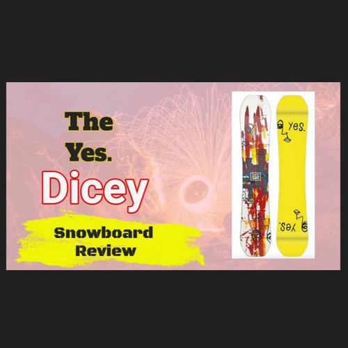 Stream The 2022 Yes Dicey Snowboard Review by The Angry Snowboarder