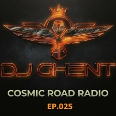 COSMIC ROAD - MIX #025 ( by DJ GhenT )