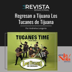 Regresan a Tijuana Los Tucanes de Tijuana