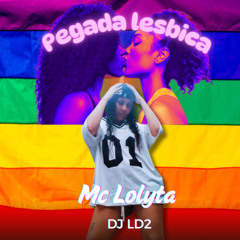 == MC LOLYTA _ PEGADA LÉSBICA (( DJ LD2 ))