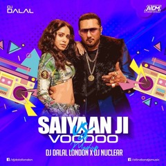 Saiyaan Ji Vs Voodoo (Mashup) - DJ Dalal London X DJ Nuclear