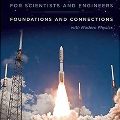 P.D.F.❤️DOWNLOAD⚡️ Physics for Scientists and Engineers: Foundations and Connections, Extended Versi
