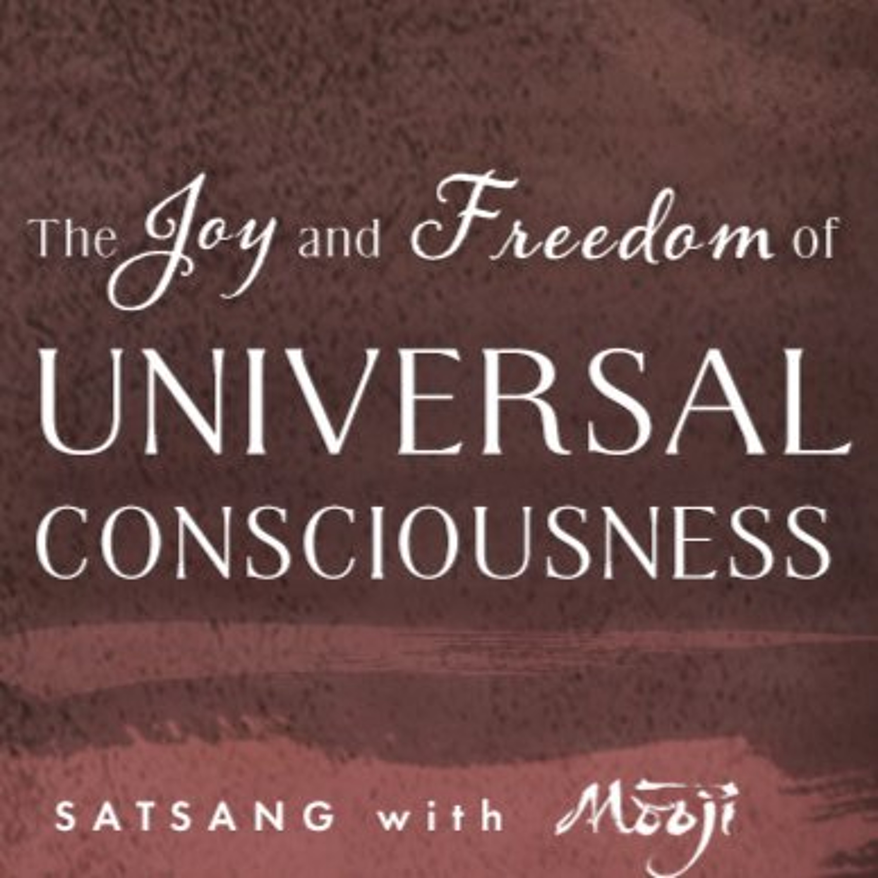 The Joy and Freedom of Universal Consciousness