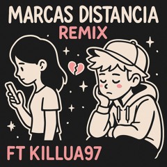 MARCAS DISTANCIA REMIX FT KILLUA97