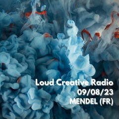 MENDEL (FR) for Loud Creative Radio 09/08/2023