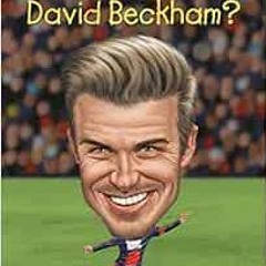 [View] [PDF EBOOK EPUB KINDLE] Who Is David Beckham? (Who Was?) by Ellen Labrecque,Who HQ,John Hinde