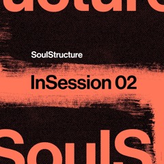 InSession 02 : SoulStructure