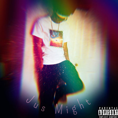 Jus Might (Prod. Slay God)