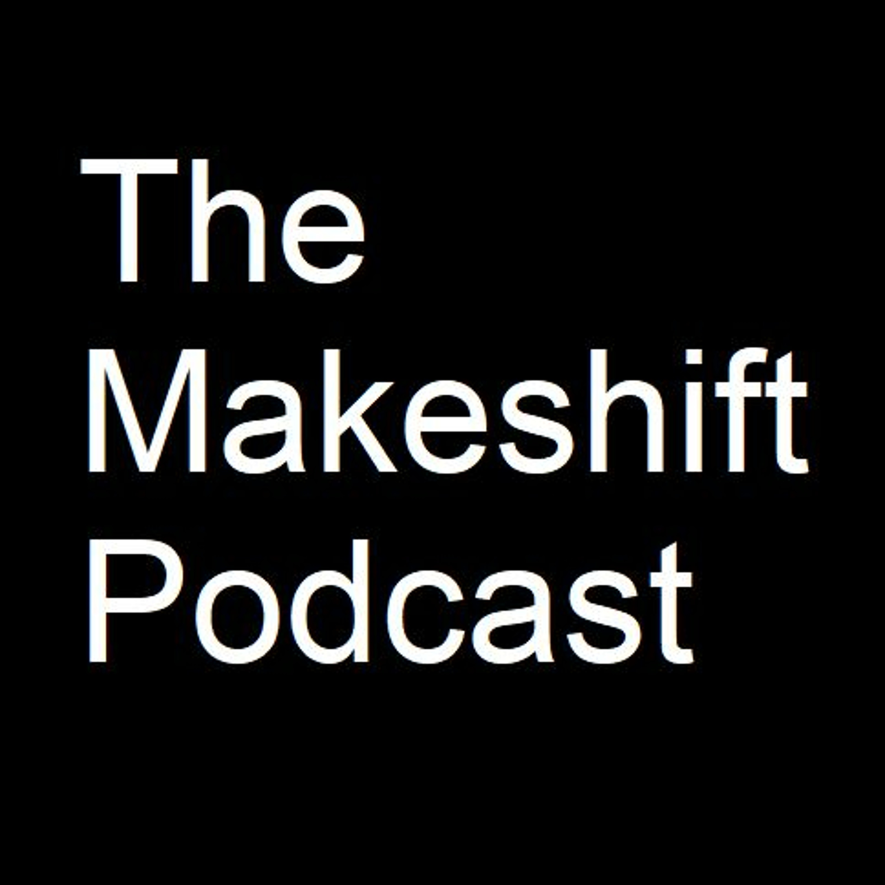 The Makeshift Podcast - The ”Coming Simp Shortage” Episode