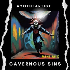 Ayotheartist - Cavernous Sins (Mini Mix Set)