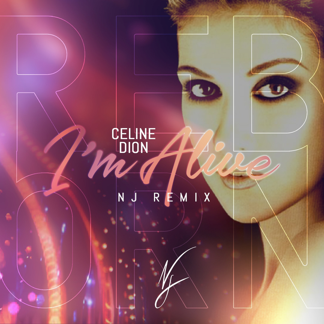 Stream Celine Dion - I'm Alive ( NJ REMIX) by NJ | Listen online
