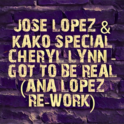 Jose Lopez & Kako Special ☆ Cheryl Lynn - Got To Be Real (Ana Lopez Re-Work)