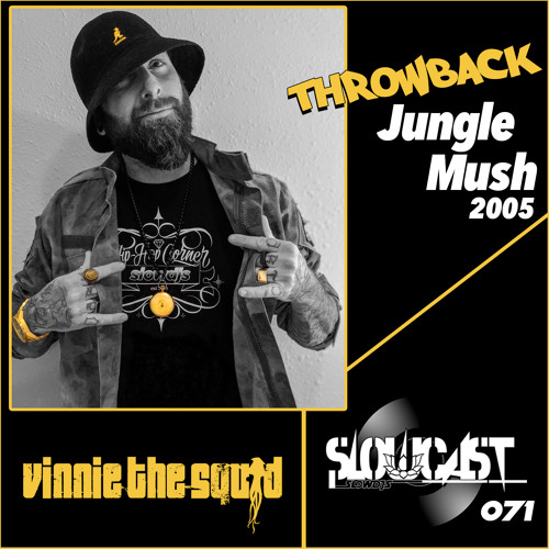 Slowcast 071 - Vinnie the Squid -Jungle Mush Mix - circa 2005