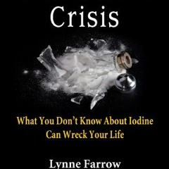 Read PDF EBOOK EPUB KINDLE The Iodine Crisis: What You Don't Know About Iodine Can Wr