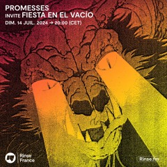 Promesses invite Fiesta en el Vac​í​o - 14 Juillet 2024