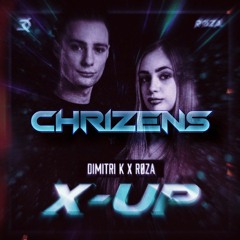 Dimitri K & Røza - X-UP (Chrizens Edit) *FREE DOWNLOAD*