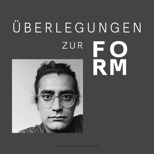 ON Podcast #65 Überlegungen zur Form mit Mazyar Kashian (und Friedrich Jaecker)