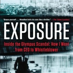 [ACCESS] [PDF EBOOK EPUB KINDLE] Exposure: Inside the Olympus Scandal: How I Went from CEO to Whistl