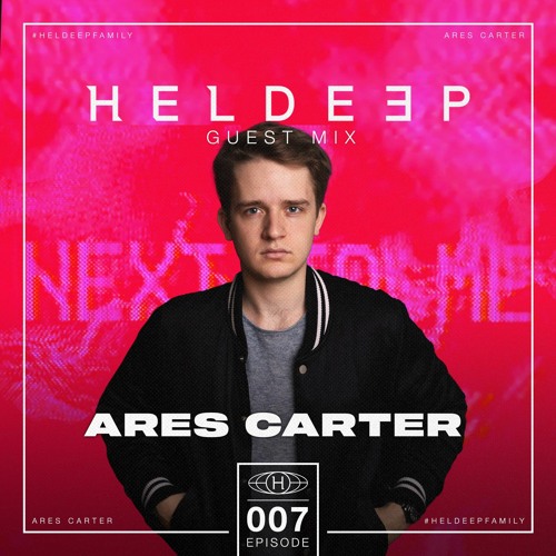 #HeldeepFamily Guest Mix Series # 007 - Ares Carter