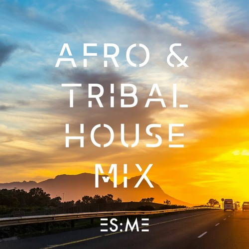 AFRO & TRIBAL HOUSE MIX