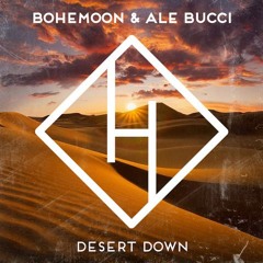 Bohemoon & Ale Bucci - Desert Down (Original Mix) Out Now
