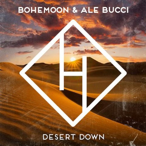 Bohemoon & Ale Bucci - Desert Down (Original Mix) Out Now