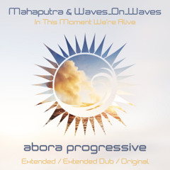 Mahaputra & Waves_On_Waves - In This Moment We're Alive (Original Mix)